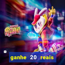 ganhe 20 reais para apostar